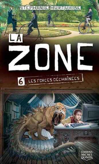 Couverture du livre « La zone t.6 ; les forces déchaînées » de Stephanie Hurtubise aux éditions Éditions Michel Quintin