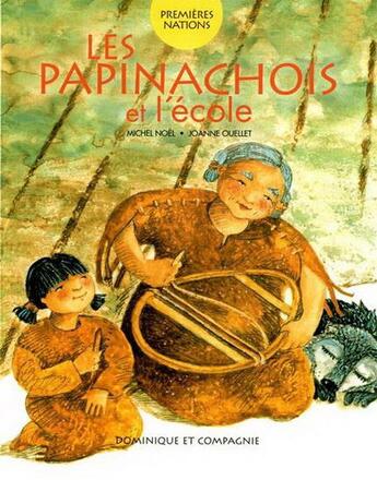 Couverture du livre « Les papinachois et l'école » de Michel Noel et Joanne Ouellet aux éditions Dominique Et Compagnie