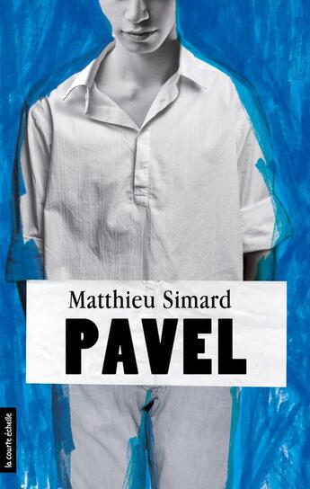 Couverture du livre « Pavel » de Matthieu Simard aux éditions La Courte Echelle