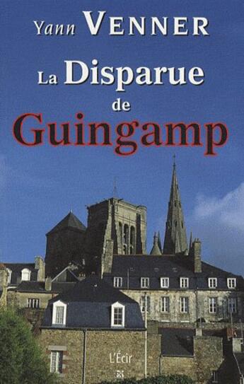 Couverture du livre « La disparue de Guingamp » de Yann Venner aux éditions Ecir