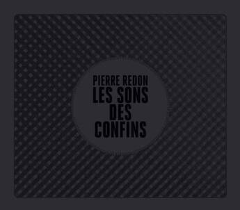 Couverture du livre « Les sons des confins » de Pierre Redon et Christophe Domino aux éditions Loco