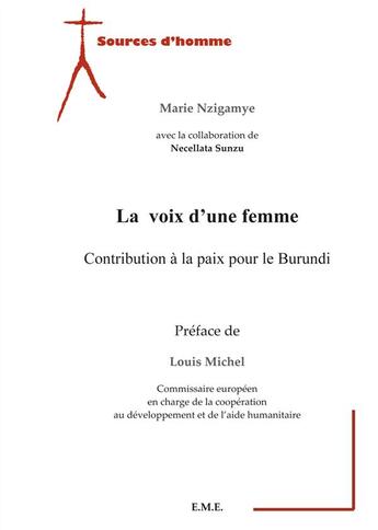 Couverture du livre « La voix d'une femme ; contribution à la paix pour le Burundi » de Marie Nzigamye aux éditions Eme Editions