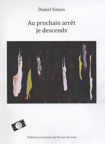 Couverture du livre « Au prochain arrêt je descends » de Pierre Duys et Daniel Simon aux éditions Les Carnets Du Dessert De Lune