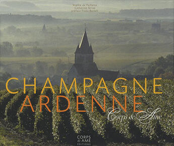 Couverture du livre « Champagne Ardenne » de Catherine Grive et Sophie De Paillette aux éditions Corps Et Ame