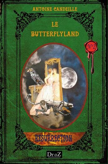 Couverture du livre « Le ButterflyLand t.2 ; résurrection » de Antoine Candeille aux éditions Les Collections Du Docteur Oz