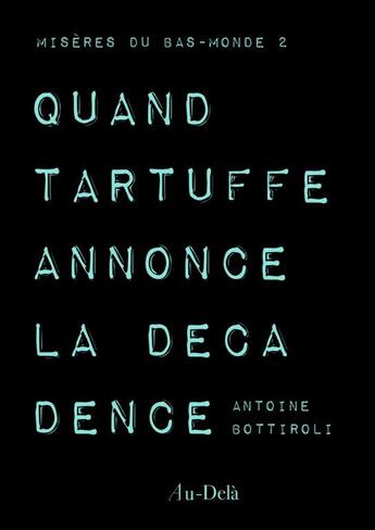 Couverture du livre « Quand Tartuffe annonce la décadence » de Antoine Bottiroli aux éditions Thebookedition.com