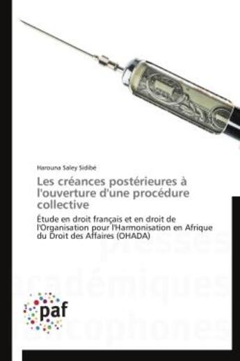 Couverture du livre « Les creances posterieures a l'ouverture d'une procedure collective - etude en droit francais et en d » de Saley Sidibe Harouna aux éditions Presses Academiques Francophones