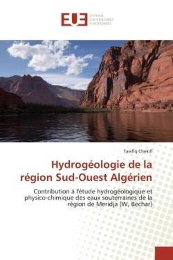 Couverture du livre « Hydrogeologie de la region sud-ouest algerien - contribution a l'etude hydrogeologique et physico-ch » de Chekifi Tawfiq aux éditions Editions Universitaires Europeennes