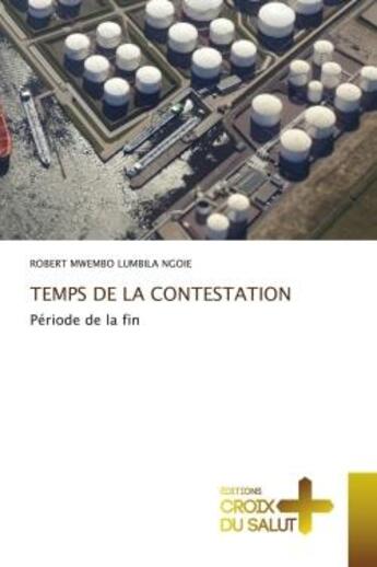 Couverture du livre « Temps de la contestation - periode de la fin » de Mwembo Lumbila Ngoie aux éditions Croix Du Salut