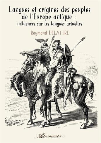 Couverture du livre « Langues et origines des peuples de l europe antique » de Delattre Raymond aux éditions Atramenta