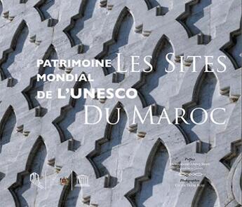 Couverture du livre « Les sites du Maroc ; patrimoine mondial de l'UNESCO » de  aux éditions Eddif Maroc