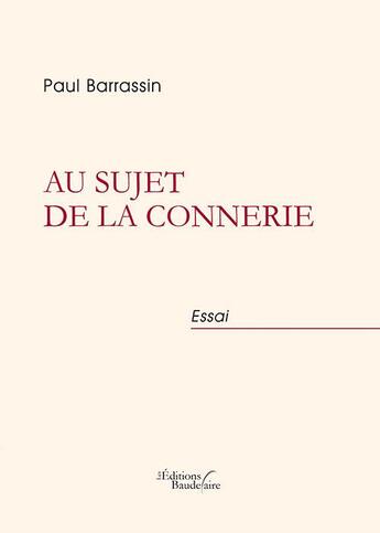 Couverture du livre « Au sujet de la connerie » de Paul Barrassin aux éditions Baudelaire