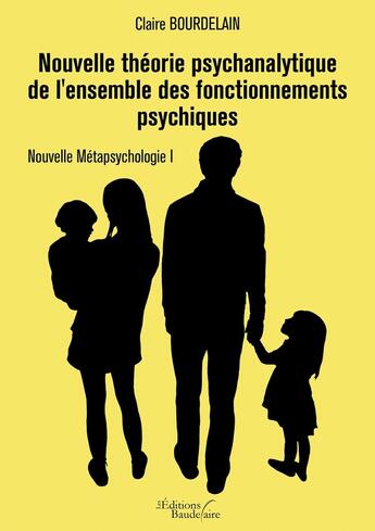 Couverture du livre « Nouvelle théorie psychanalytique de l'ensemble des fonctionnements psychiques » de Claire Bourdelain aux éditions Baudelaire