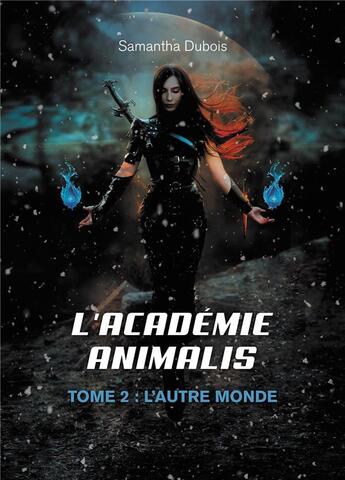 Couverture du livre « L'Académie Animalis Tome 2 : L'autre monde » de Samantha Dubois aux éditions Verone