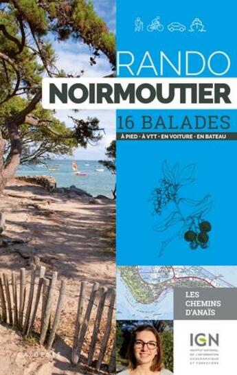 Couverture du livre « Rando Noirmoutier ; 16 balades à pied, à VTT, en voiture, en bateau » de Anais Ancellin aux éditions Geste