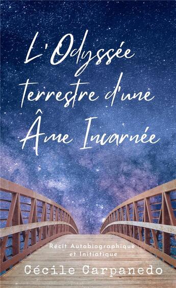 Couverture du livre « L'odyssée terrestre d'une âme incarnée » de Cecile Carpanedo aux éditions Librinova