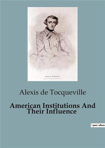 Couverture du livre « American Institutions And Their Influence » de Alexis De Tocqueville aux éditions Culturea