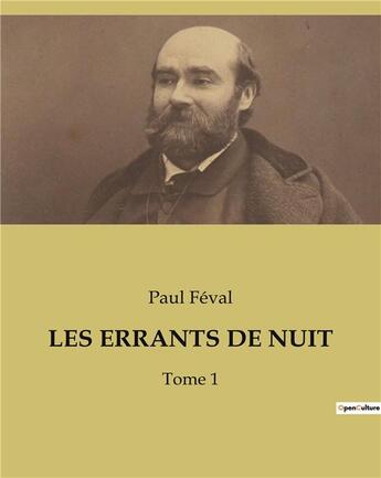 Couverture du livre « LES ERRANTS DE NUIT : Tome 1 » de Paul Féval aux éditions Culturea