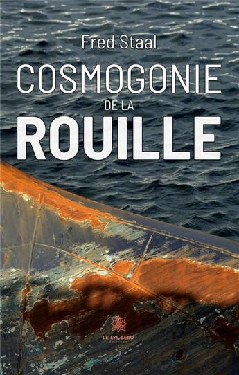 Couverture du livre « Cosmogonie de la rouille » de Staal Fred aux éditions Le Lys Bleu