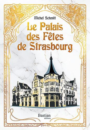 Couverture du livre « Le Palais des Fêtes de Strasbourg » de Michel Schmitt aux éditions Bastian