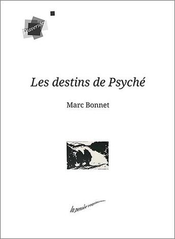 Couverture du livre « Les destins de psyché » de Marc Bonnet aux éditions La Pensee Vagabonde