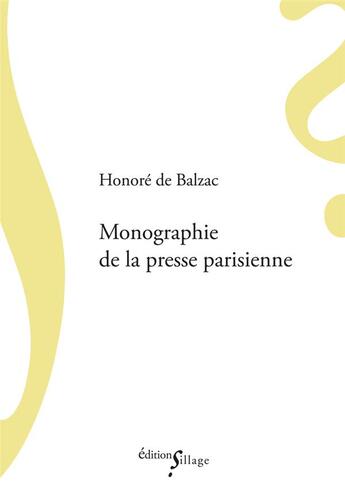 Couverture du livre « Monographie de la presse parisienne » de Honoré De Balzac aux éditions Sillage