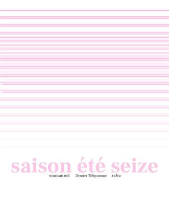 Couverture du livre « Saison été seize » de Emmanuel Rabu aux éditions Dernier Telegramme