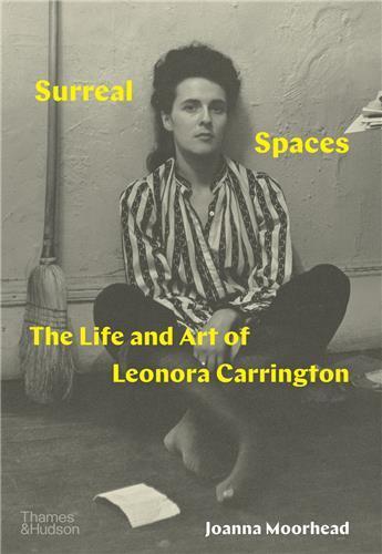 Couverture du livre « Surreal spaces the life and art of leonora carrington /anglais » de Moorhead Joanna aux éditions Thames & Hudson