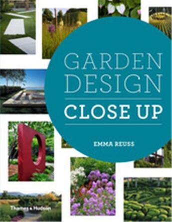 Couverture du livre « Garden design close up » de Reuss Emma aux éditions Thames & Hudson