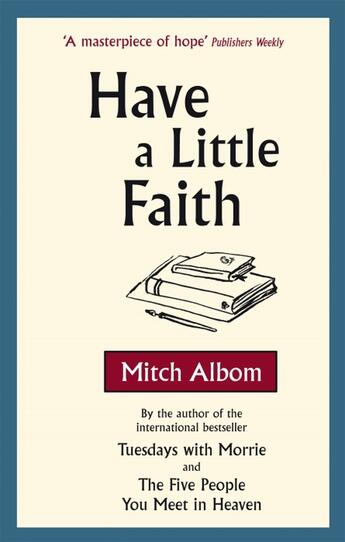 Couverture du livre « HAVE A LITTLE FAITH » de Mitch Albom aux éditions Sphere