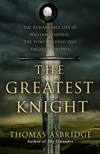 Couverture du livre « The Greatest Knight » de Asbridge Thomas aux éditions Simon And Schuster Uk