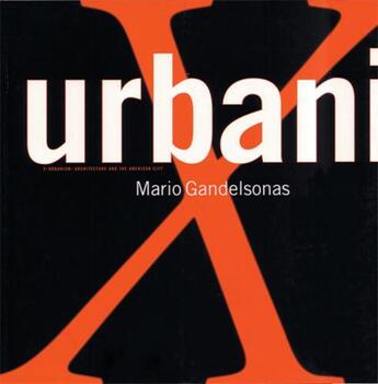 Couverture du livre « X-urbanism: architecture and the american city » de Gandelsonas Mario aux éditions Princeton Architectural