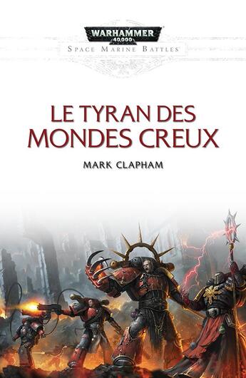 Couverture du livre « Warhammer 40.000 : le tyran des mondes creux » de Mark Clapham aux éditions Black Library