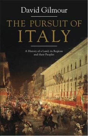 Couverture du livre « The pursuit of Italy ; a history of a land, its regions and their peoples » de David Gilmour aux éditions Viking Adult