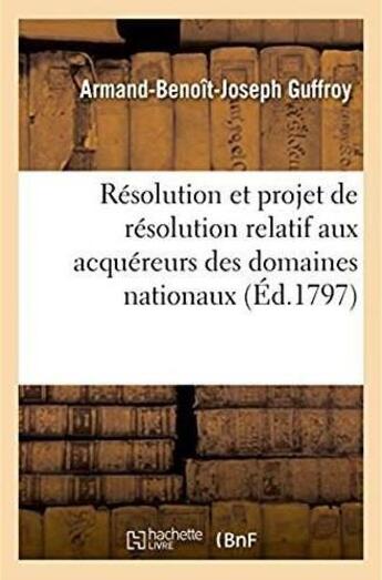 Couverture du livre « Reflexion sur la resolution du 14 floreal dernier et sur le projet de resolution - relatif aux acque » de Guffroy A-B-J. aux éditions Hachette Bnf