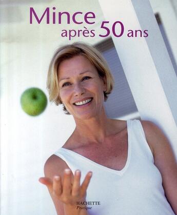 Couverture du livre « Mince après 50 ans » de I Haberfeld et C Mosca aux éditions Hachette Pratique