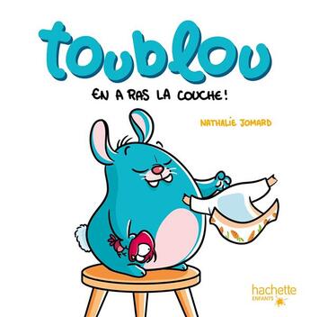 Couverture du livre « Toublou : En a ras la couche ! » de Nathalie Jomard aux éditions Hachette Enfants