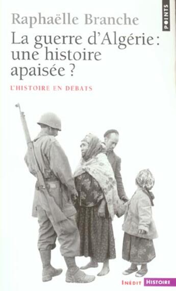 Couverture du livre « La guerre d'Algérie: une histoire apaisée? » de Raphaëlle Branche aux éditions Points