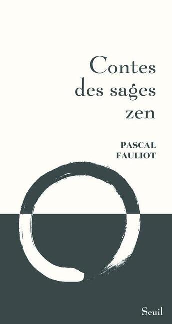 Couverture du livre « Contes des sages zen » de Pascal Fauliot aux éditions Seuil