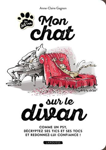 Couverture du livre « Mon chat sur le divan : comme un psy, décryptez ses tics et ses tocs et redonnez-lui confiance ! » de Anne-Claire Gagnon et Christophe Besse aux éditions Larousse