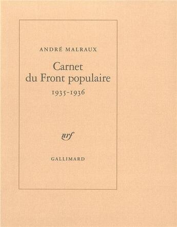 Couverture du livre « Carnet du Front populaire : (1935-1936) » de Andre Malraux aux éditions Gallimard