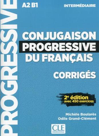 Couverture du livre « Conjugaison progressive du francais ; A2 ; B1 ; intermédiaire ; corrigés (2e édition) » de Odile Grand-Clement et Michele Boulares aux éditions Cle International