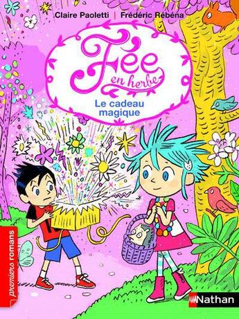 Couverture du livre « Fée en herbe Tome 2 ; le cadeau magique » de Frederic Rebena et Claire Paoletti aux éditions Nathan