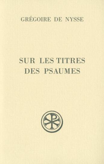 Couverture du livre « Sur les titres des psaumes » de Gregoire De Nysse aux éditions Cerf