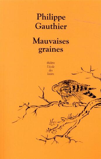 Couverture du livre « Mauvaises graines » de Philippe Gauthier aux éditions Ecole Des Loisirs