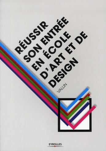 Couverture du livre « Réussir son entrée en école d'art et de design » de Gerard Vallin aux éditions Eyrolles