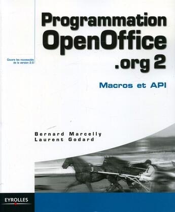 Couverture du livre « Programmation OpenOffice.org 2 ; Macros et API » de Bernard Marcelly et Laurent Godard aux éditions Eyrolles