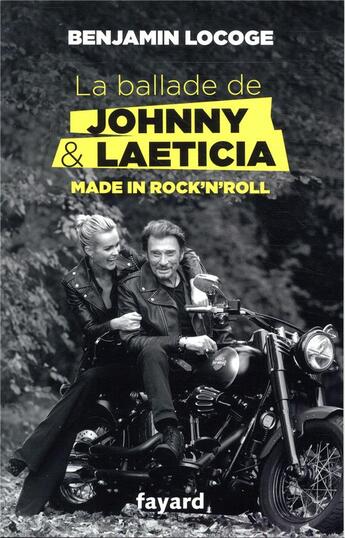 Couverture du livre « La ballade de Johnny et Laeticia » de Benjamin Locoge aux éditions Fayard