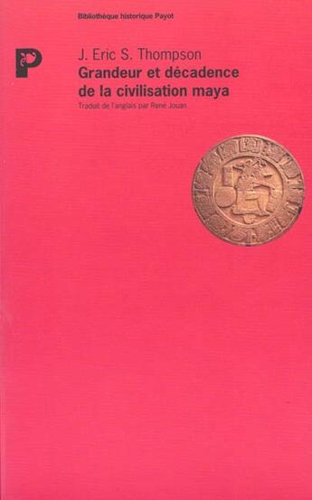 Couverture du livre « Grandeur et décadence de la civilisation maya » de Thompson Eric aux éditions Payot