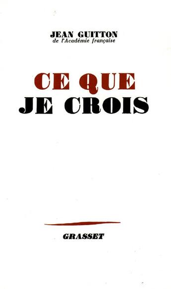 Couverture du livre « Ce que je crois » de Jean Guitton aux éditions Grasset